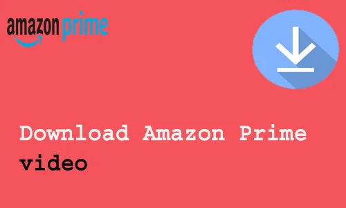 How to download Amazon Prime video