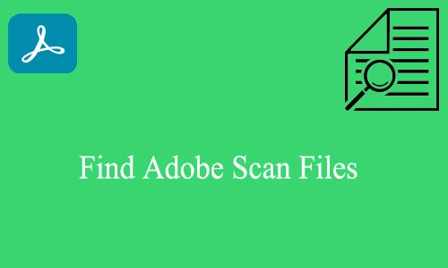 How to Find Adobe Scan Files