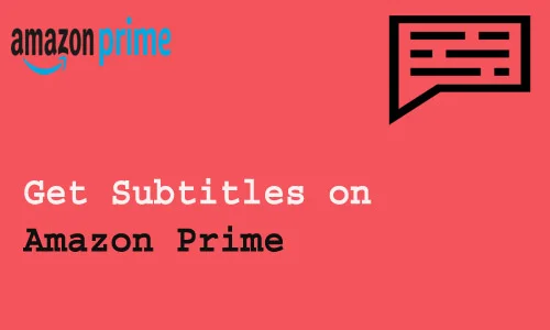 How to Get Subtitles on Amazon Prime