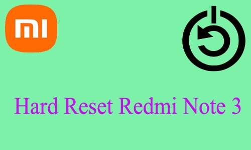 How to Hard Reset Redmi Note 3
