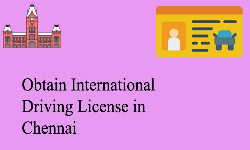 How to Obtain International Driving License in Chennai