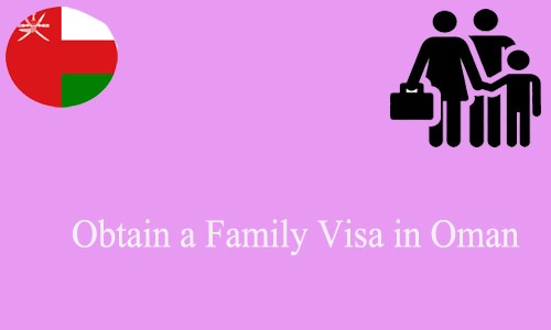 How to Obtain a Family Visa in Oman