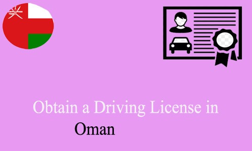 How to Obtain a Driving License in Oman