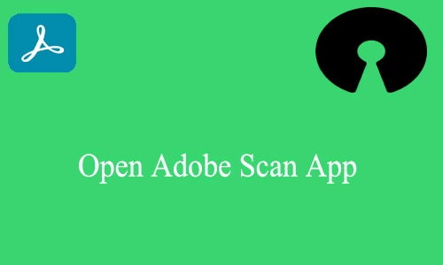 How to Open Adobe Scan App