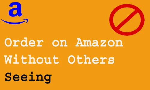 How to Order on Amazon Without Others Seeing
