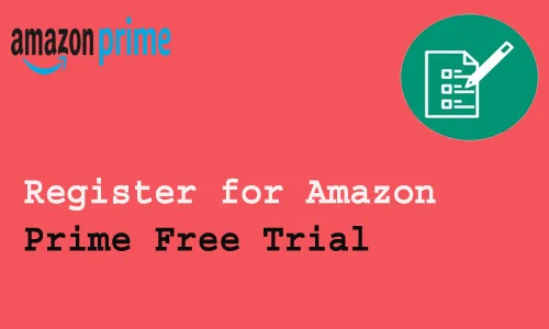 How to Register for Amazon Prime Free Trial