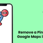 How to Remove a Pin from Google Maps on iPhone