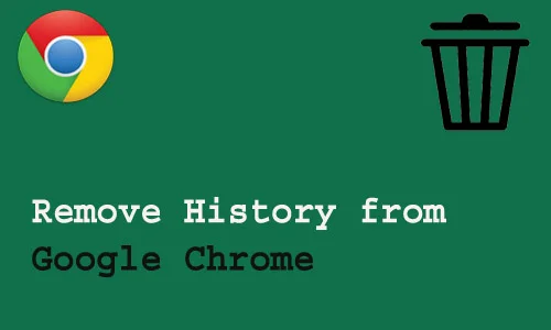 How to Remove History from Google Chrome