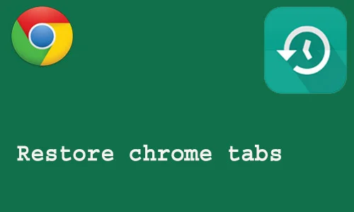 How to restore chrome tabs