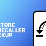 How To Restore a Truecaller Backup