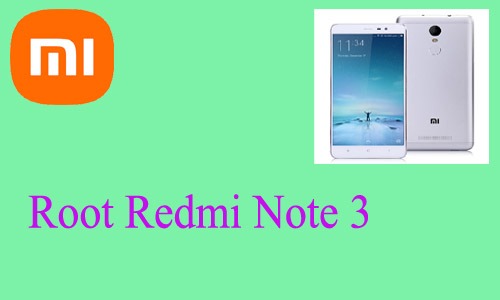 How to Root Redmi Note 3