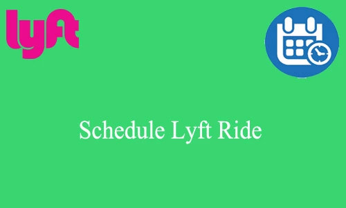 How to Schedule Lyft Ride