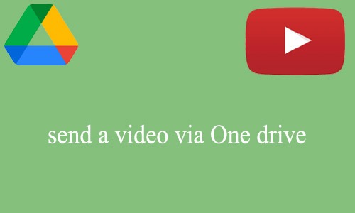 How to send a video via One drive