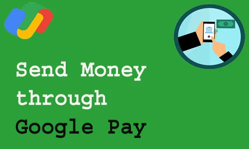 How to Send Money through Google Pay