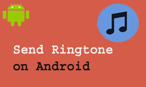 How to send ringtone on Android
