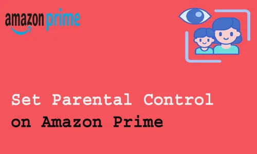 How to Set Parental Control on Amazon Prime