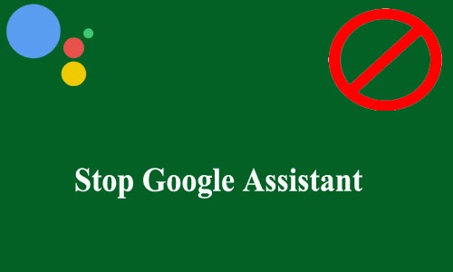 How to Stop Google Assistant