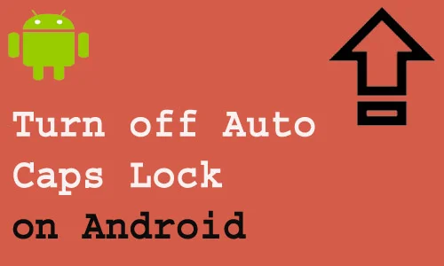 How to Turn off Auto Caps Lock on Android