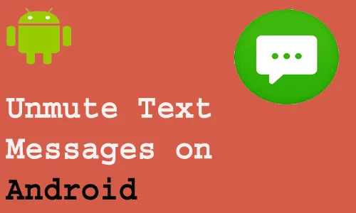 How to Unmute Text Messages on Android