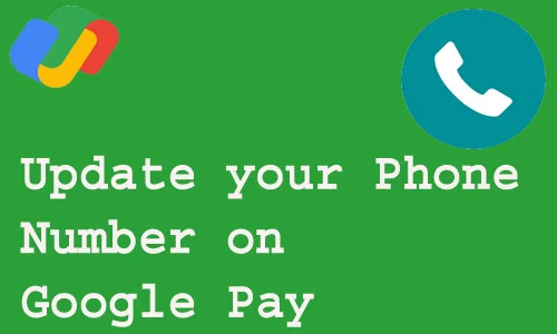 How to update your phone number on Google Pay
