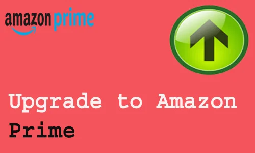 How to Upgrade to Amazon Prime