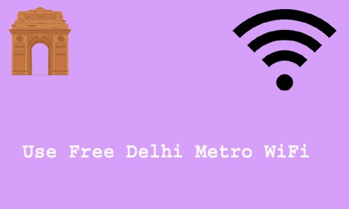How to Use Free Delhi Metro WiFi