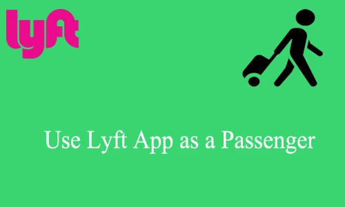 How to Use Lyft App as a Passenger