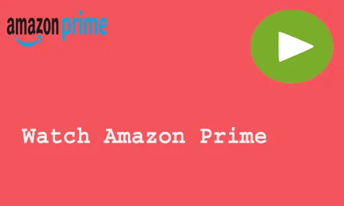 How to Watch Amazon Prime