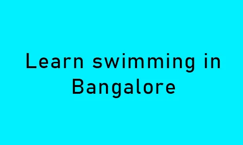 How to learn swimming in Bangalore