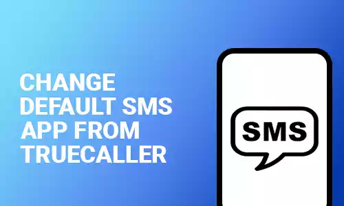 How To Change Default SMS App From Truecaller