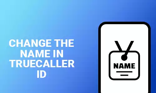 How To Change The Name In Truecaller ID