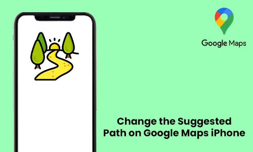 How to Change the Suggested Path on Google Maps iPhone