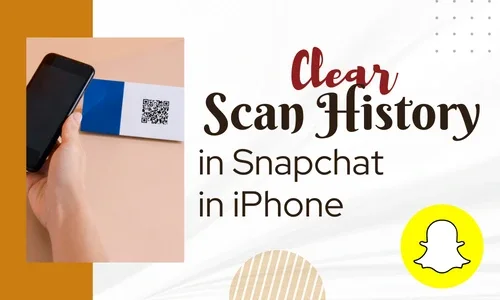 How to Clear Scan History on Snapchat on iPhone