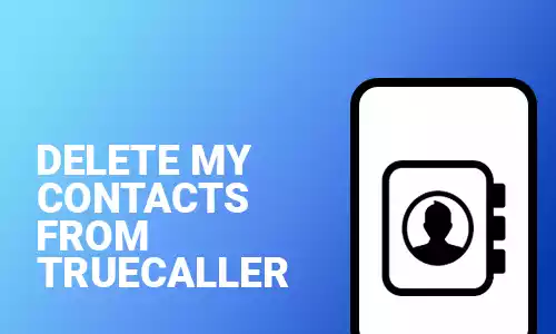 How To Delete My Contacts From Truecaller