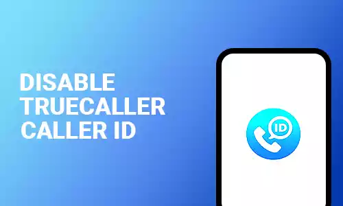 How To Disable Truecaller Caller ID