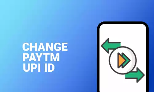 How To Change Paytm UPI ID