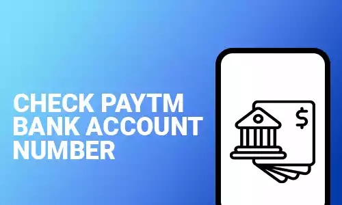 How To Check Paytm Bank Account Number