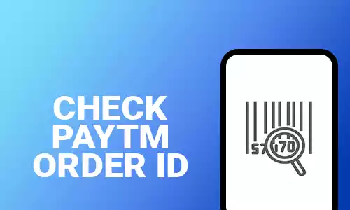 How To Check Paytm Order ID