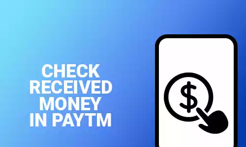 How To Check Received Money In Paytm