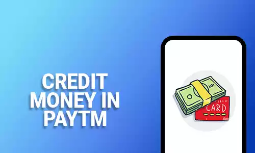 How To Credit Money In Paytm