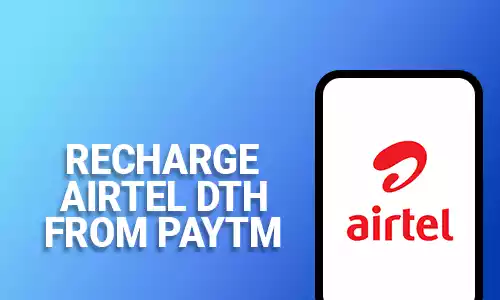 How To Recharge Airtel DTH From Paytm