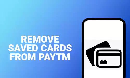 How To Remove Saved Cards From Paytm