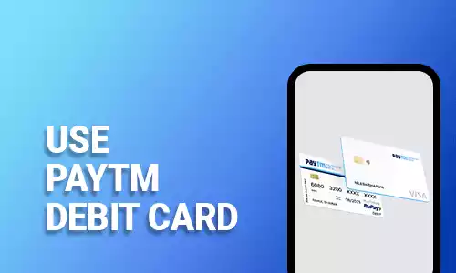 How To Use Paytm Debit Card