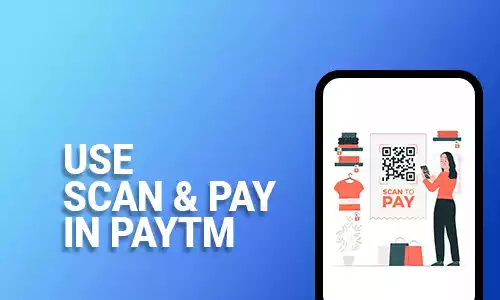 How To Use Paytm Scan And Pay