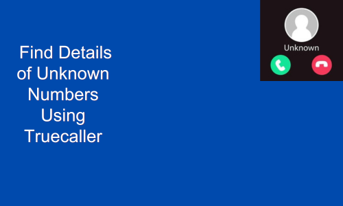 How to Find Details of Unknown Numbers Using Truecaller