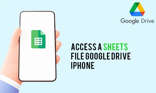 How to Access a Sheets File Google Drive iPhone