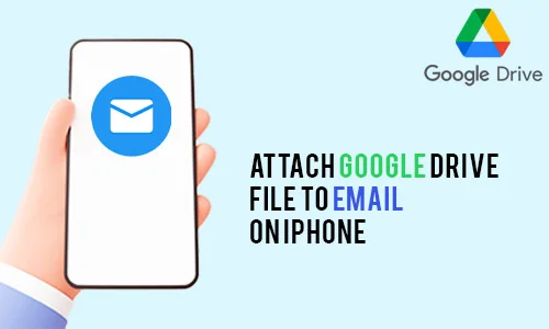 How to Attach Google Drive File to Email on iPhone