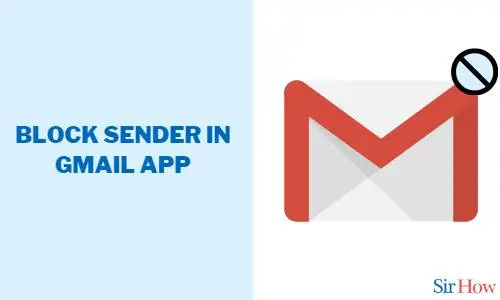 How to Block a Sender in Gmail App