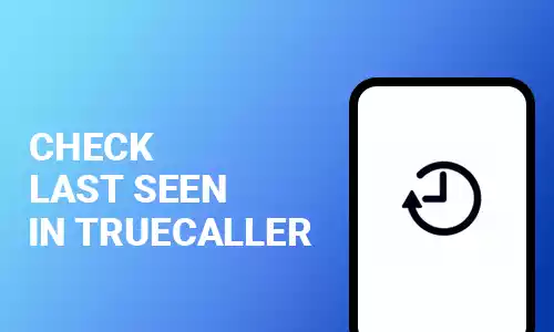How To Check Last Seen In Truecaller
