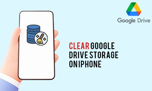 How to Clear Google Drive Storage on iPhone